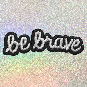 Be Brave Patch