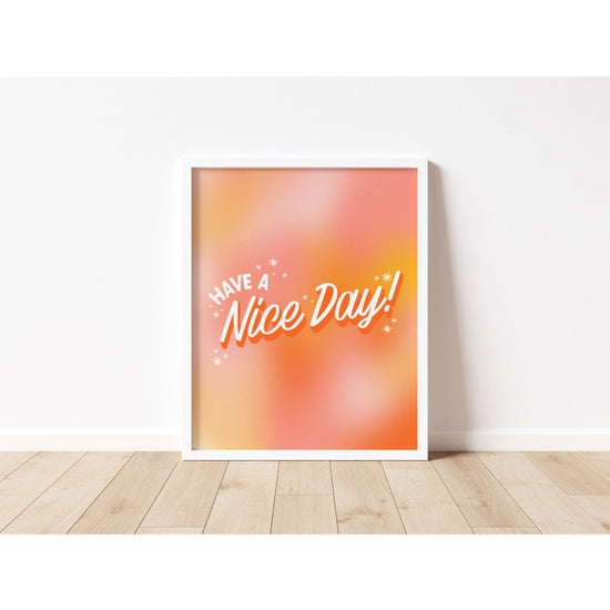 Have A Nice Day Print